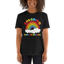 Load image into Gallery viewer, Colorful Like a Rainbow / Colorida como un arcoíris T-Shirt
